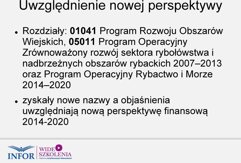 nadbrzeżnych obszarów rybackich 2007 2013 oraz Program Operacyjny Rybactwo i