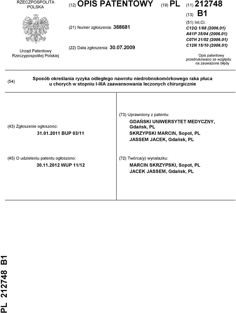 01) Opis patentowy przedrukowano ze względu na zauważone błędy (54) Sposób określania ryzyka odległego nawrotu niedrobnokomórkowego raka płuca u chorych w stopniu I-IIIA zaawansowania leczonych