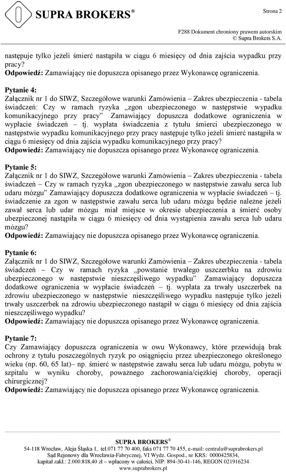 wypłata świadczenia z tytułu śmierci ubezpieczonego w następstwie wypadku komunikacyjnego przy pracy następuje tylko jeżeli śmierć nastąpiła w ciągu 6 miesięcy od dnia zajścia wypadku komunikacyjnego