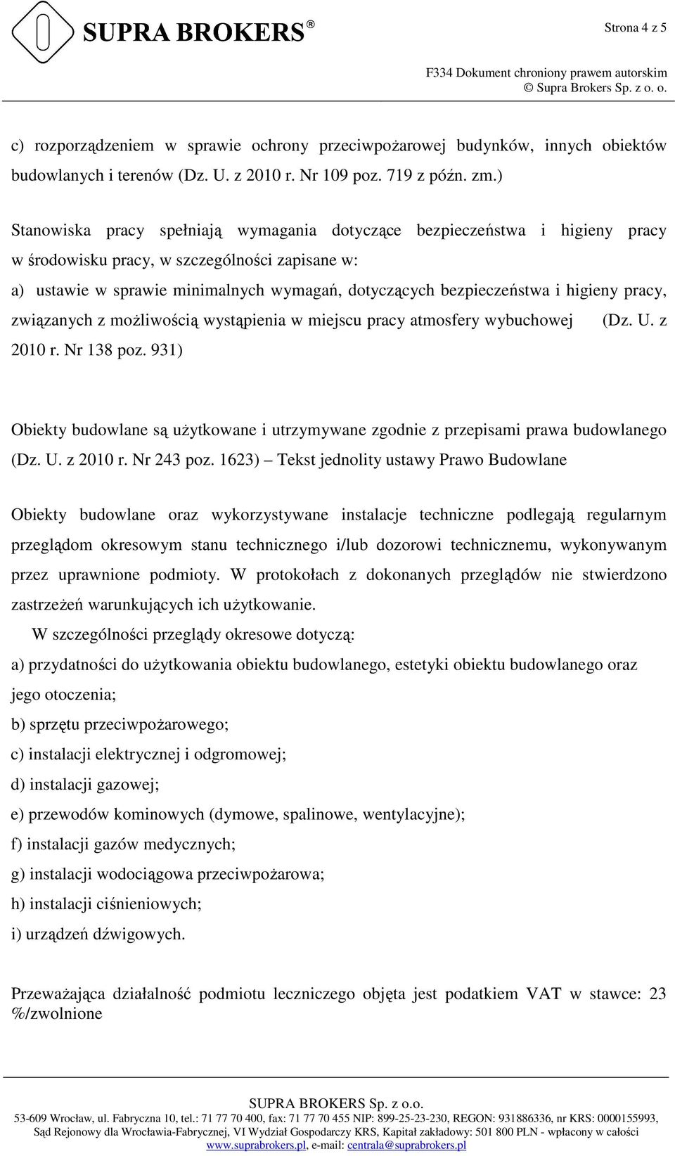 higieny pracy, związanych z moŝliwością wystąpienia w miejscu pracy atmosfery wybuchowej (Dz. U. z 2010 r. Nr 138 poz.