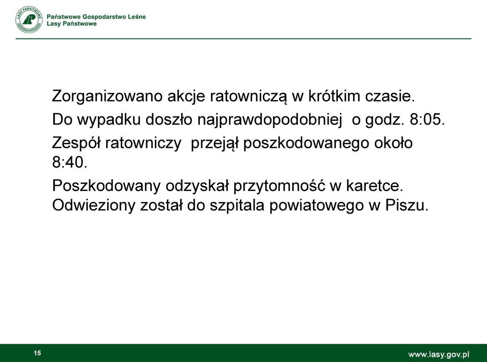 Zespół ratowniczy przejął poszkodowanego około 8:40.