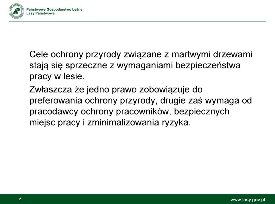 Zwłaszcza że jedno prawo zobowiązuje do preferowania ochrony przyrody,