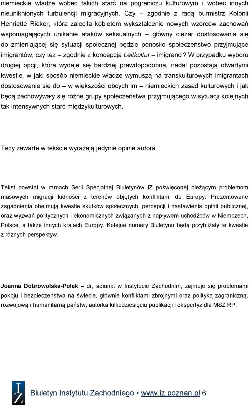zmieniającej się sytuacji społecznej będzie ponosiło społeczeństwo przyjmujące imigrantów, czy też zgodnie z koncepcją Leitkultur imigranci?