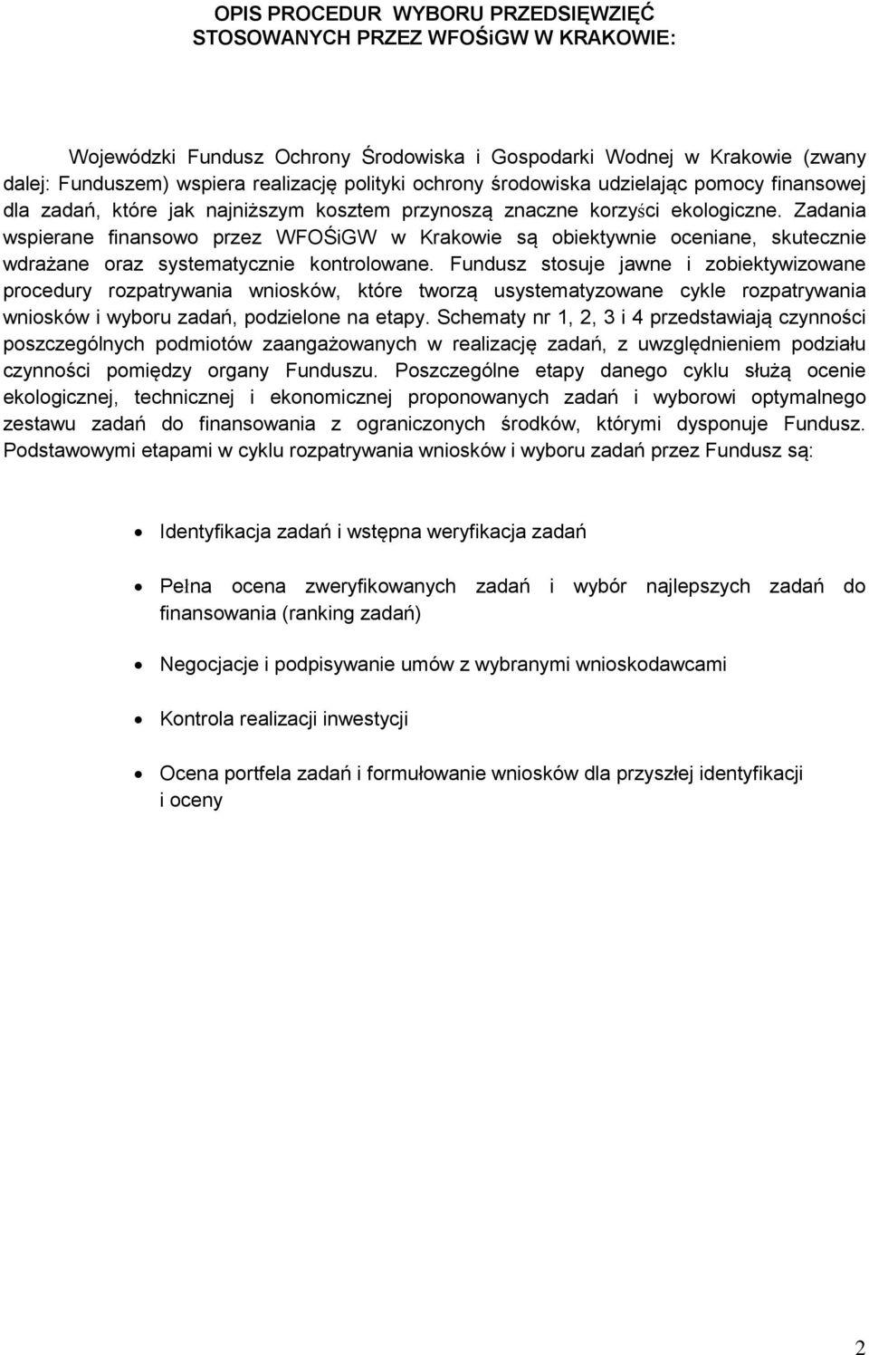 Zadania wspierane finansowo przez WFOŚiGW w Krakowie są obiektywnie oceniane, skutecznie wdrażane oraz systematycznie kontrolowane.