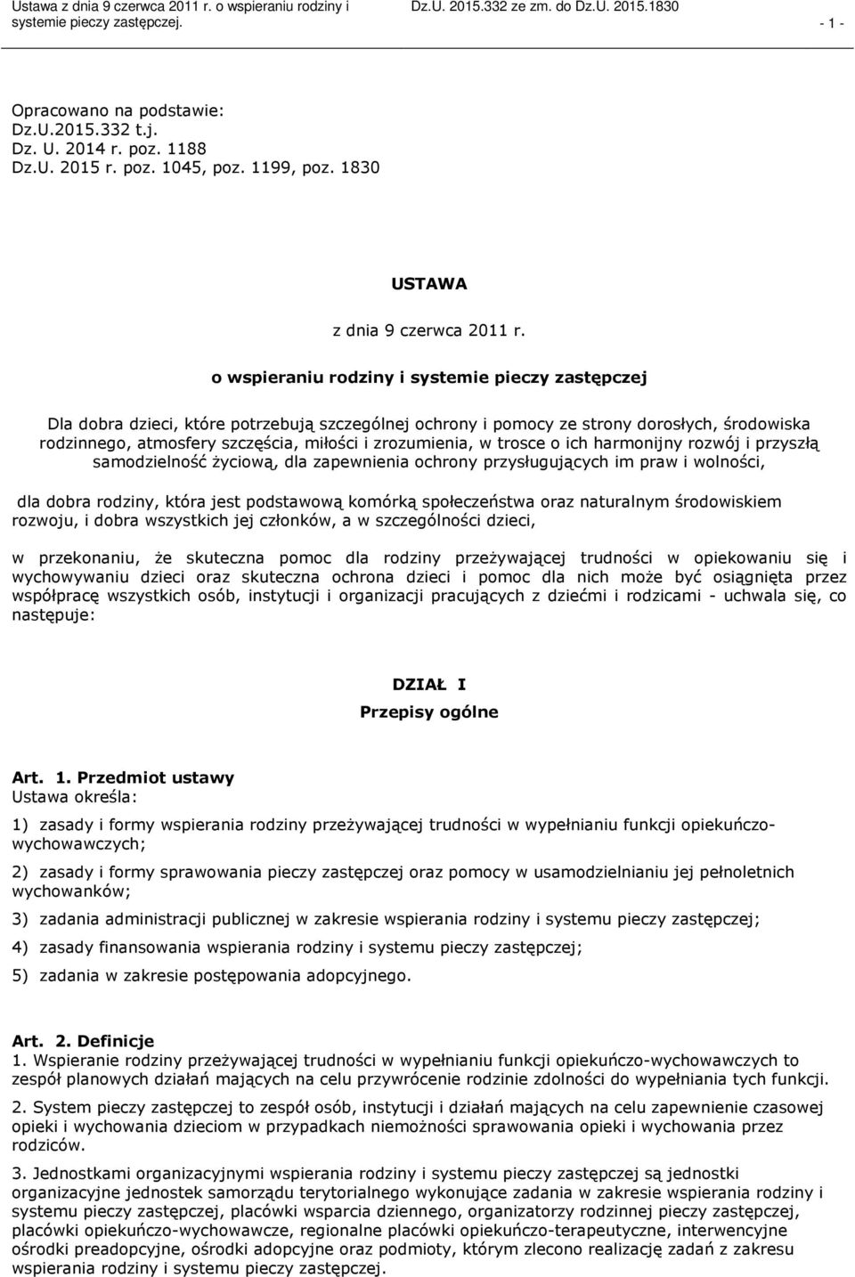 zrozumienia, w trosce o ich harmonijny rozwój i przyszłą samodzielność życiową, dla zapewnienia ochrony przysługujących im praw i wolności, dla dobra rodziny, która jest podstawową komórką