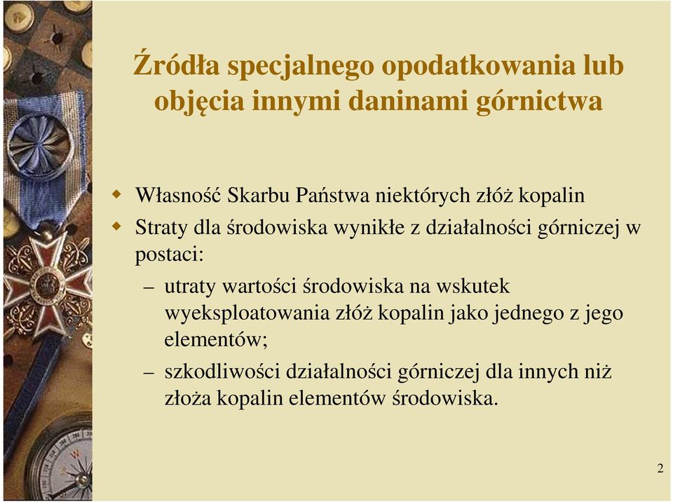 postaci: utraty wartości środowiska na wskutek wyeksploatowania złóż kopalin jako jednego z