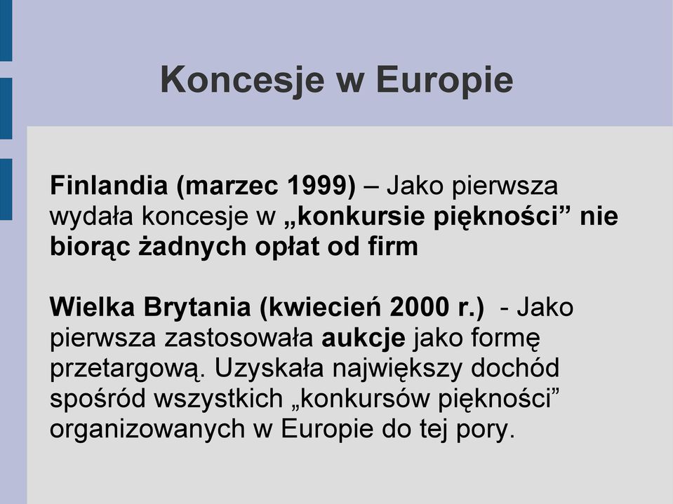2000 r.) - Jako pierwsza zastosowała aukcje jako formę przetargową.