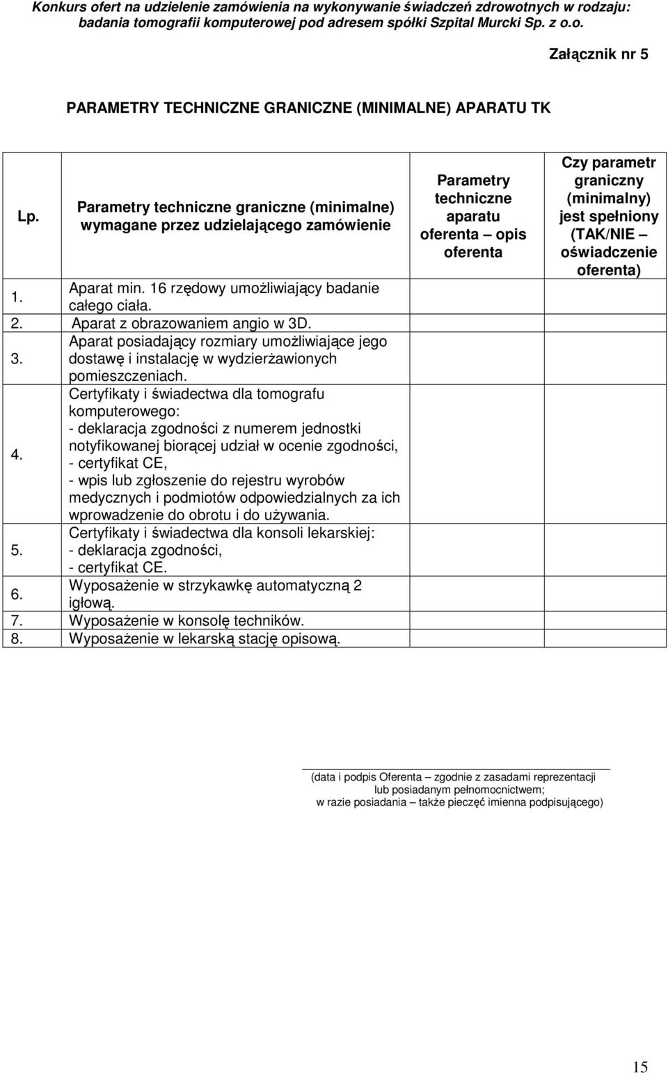 Certyfikaty i świadectwa dla tomografu komputerowego: - deklaracja zgodności z numerem jednostki notyfikowanej biorącej udział w ocenie zgodności, 4.