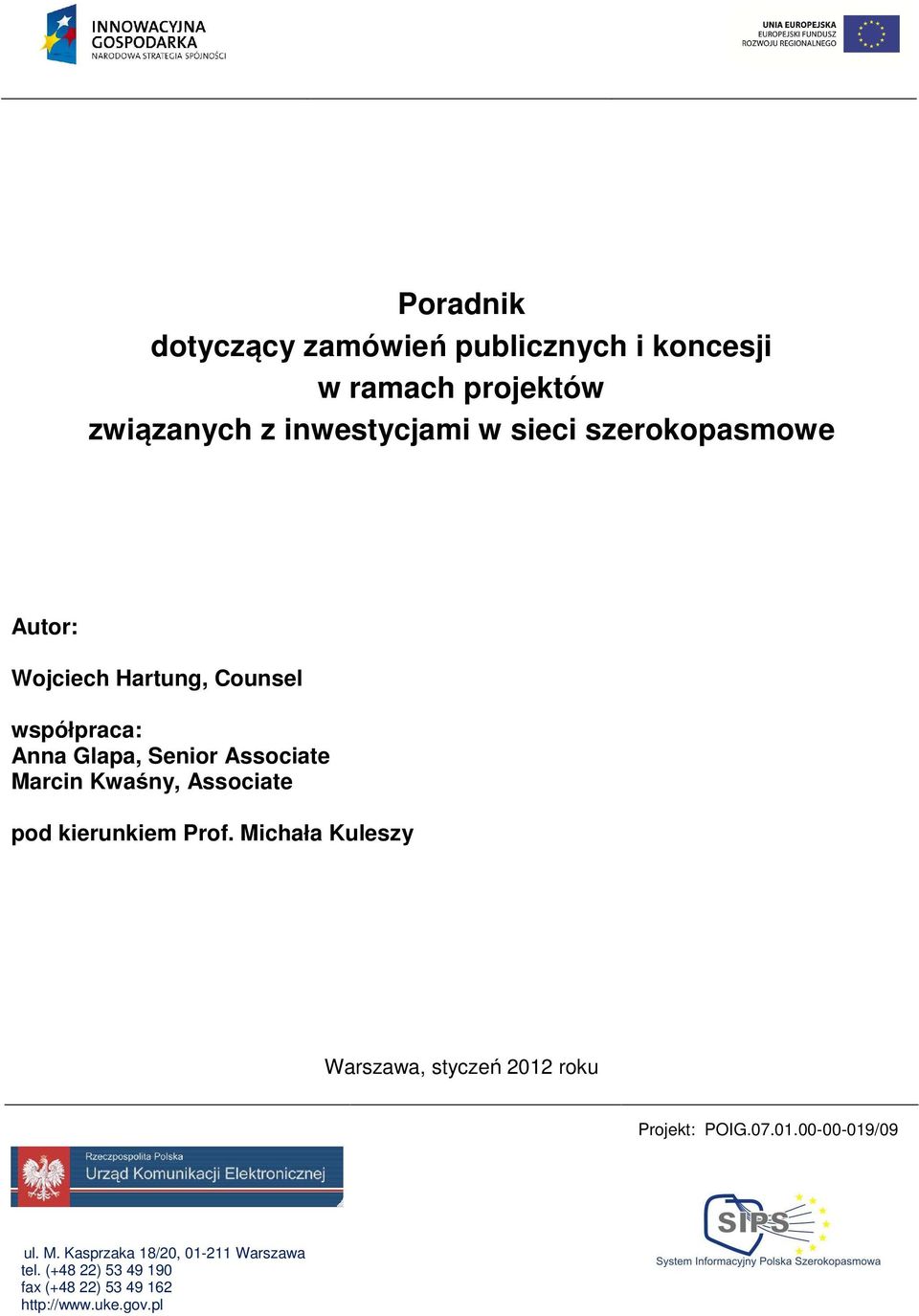 Associate pod kierunkiem Prof. Michała Kuleszy Warszawa, styczeń 2012 roku Projekt: POIG.07.01.00-00-019/09 ul.