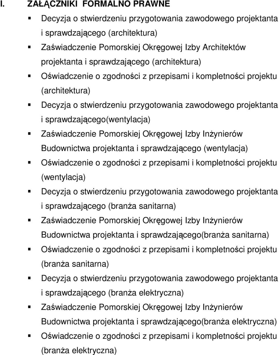 sprawdzającego (branŝa sanitarna) Zaświadczenie Pomorskiej Okręgowej Izby InŜynierów Budownictwa projektanta i sprawdzającego(branŝa sanitarna) (branŝa sanitarna)