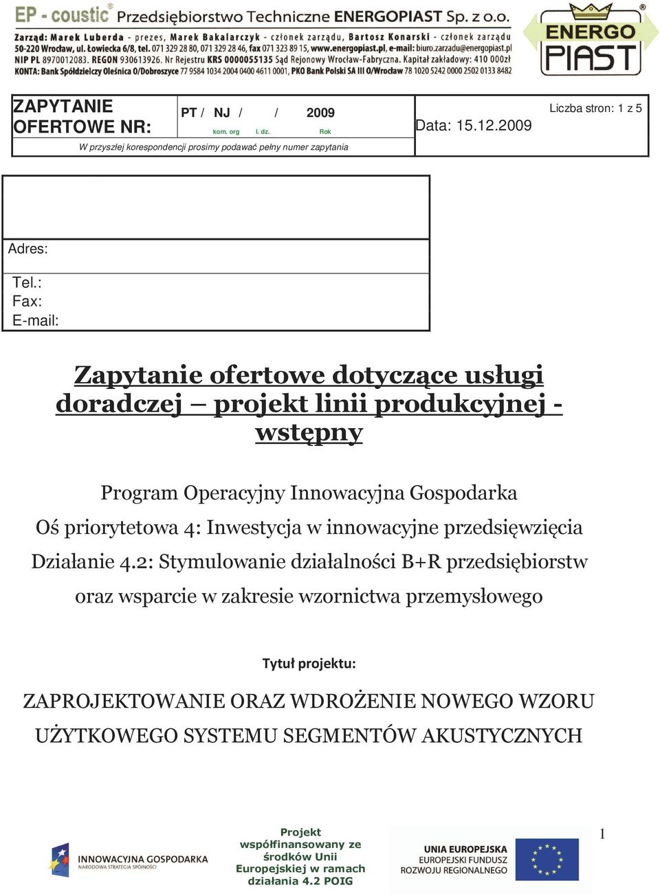 Operacyjny Innowacyjna Gospodarka Oś priorytetowa 4: Inwestycja w innowacyjne przedsięwzięcia Działanie 4.