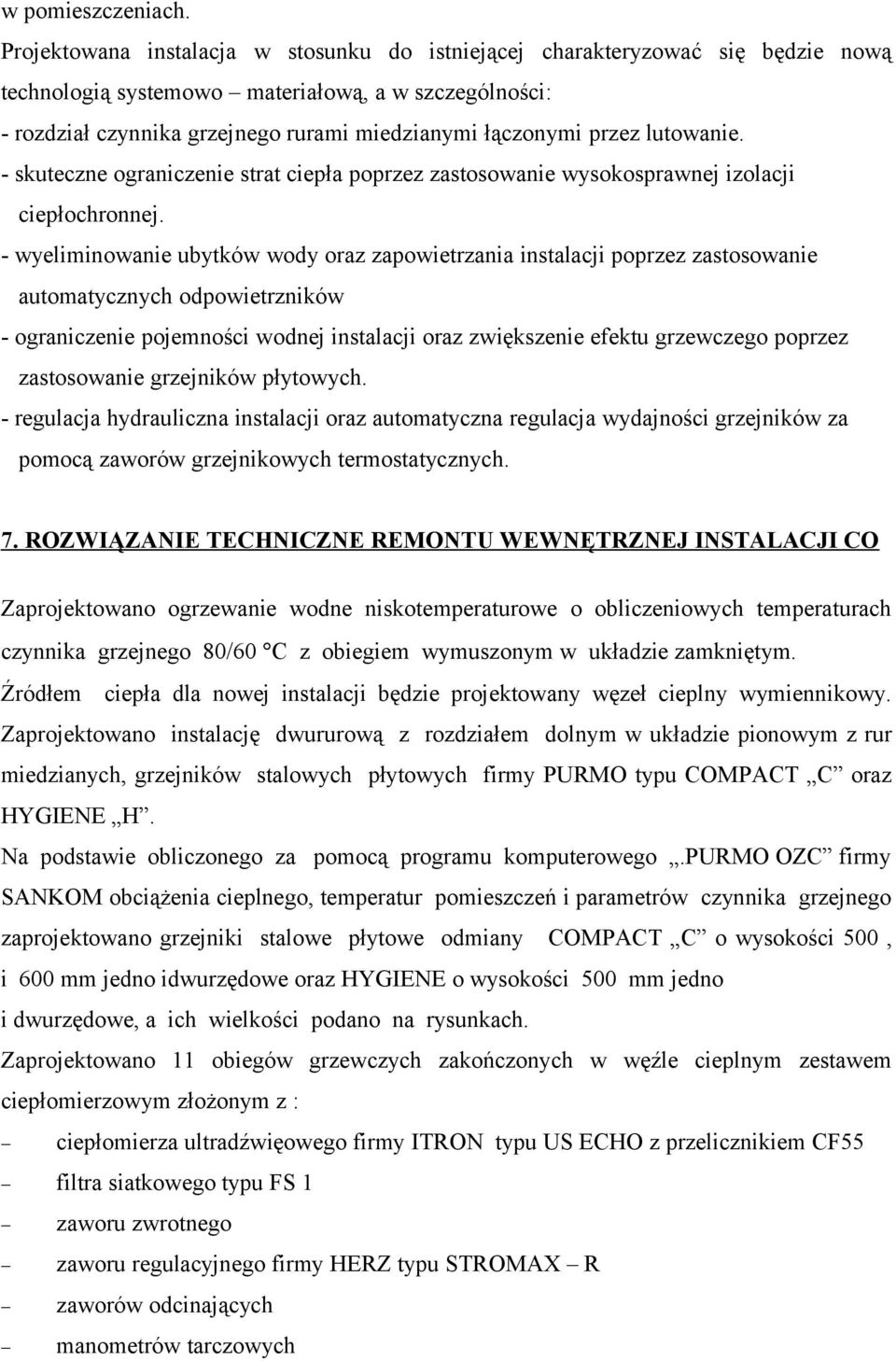przez lutowanie. - skuteczne ograniczenie strat ciepła poprzez zastosowanie wysokosprawnej izolacji ciepłochronnej.