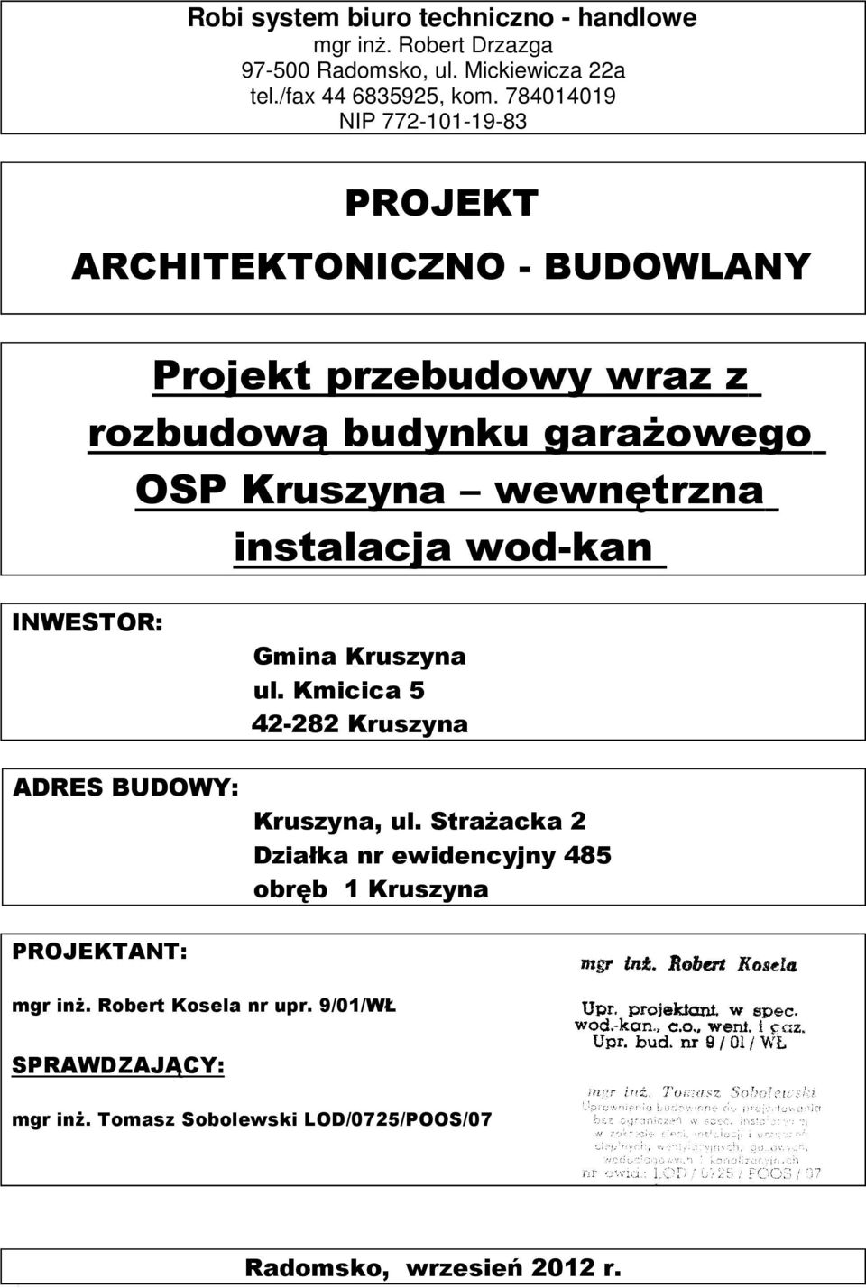 wewnętrzna instalacja wod-kan INWESTOR: ADRES BUDOWY: Gmina Kruszyna ul. Kmicica 5 42-282 Kruszyna Kruszyna, ul.