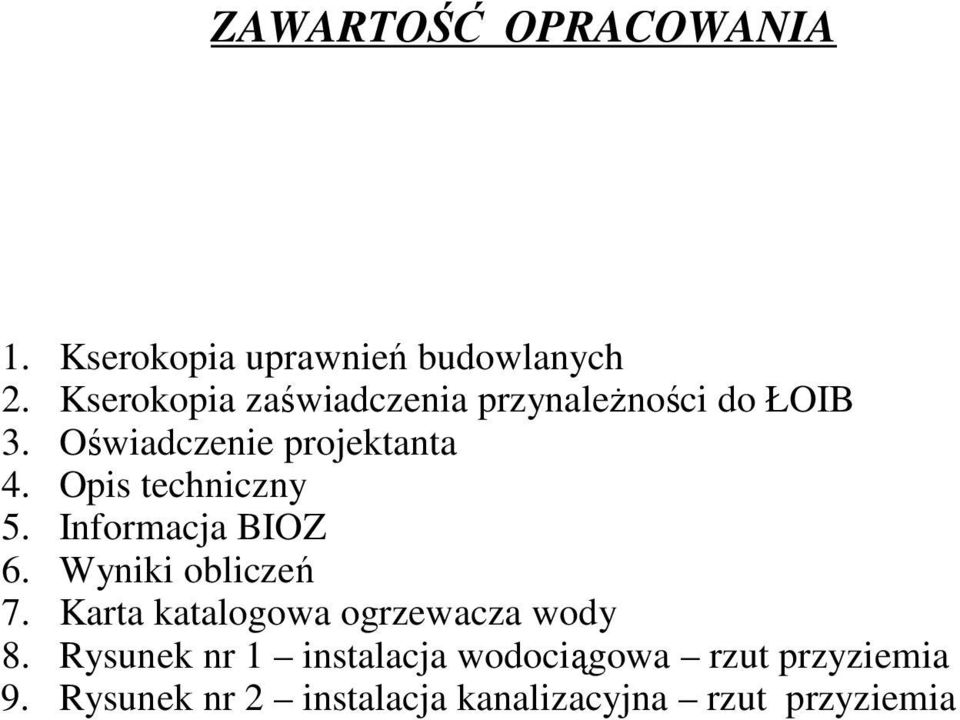 Opis techniczny 5. Informacja BIOZ 6. Wyniki obliczeń 7.