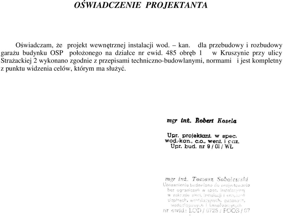485 obręb 1 w Kruszynie przy ulicy Strażackiej 2 wykonano zgodnie z przepisami