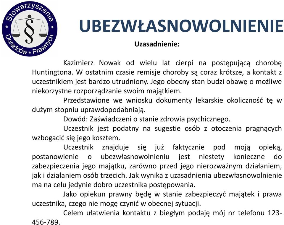 Dowód: Zaświadczeni o stanie zdrowia psychicznego. Uczestnik jest podatny na sugestie osób z otoczenia pragnących wzbogacić się jego kosztem.