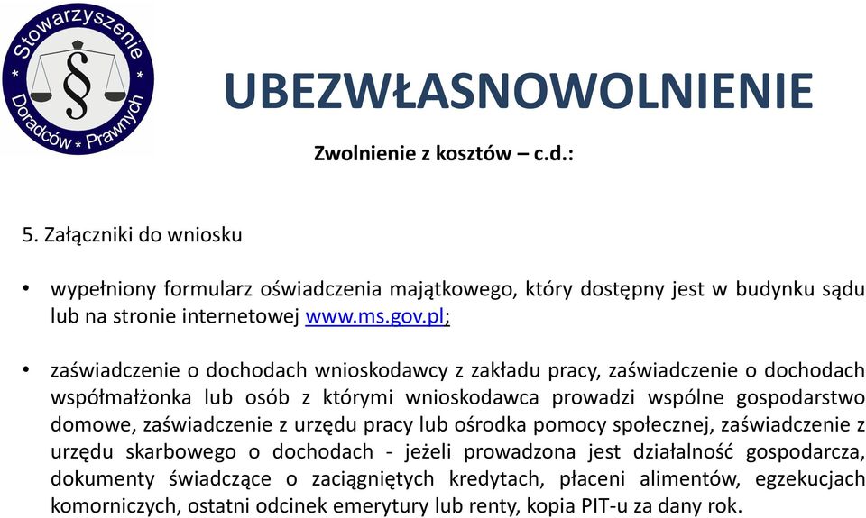 pl; zaświadczenie o dochodach wnioskodawcy z zakładu pracy, zaświadczenie o dochodach współmałżonka lub osób z którymi wnioskodawca prowadzi wspólne gospodarstwo