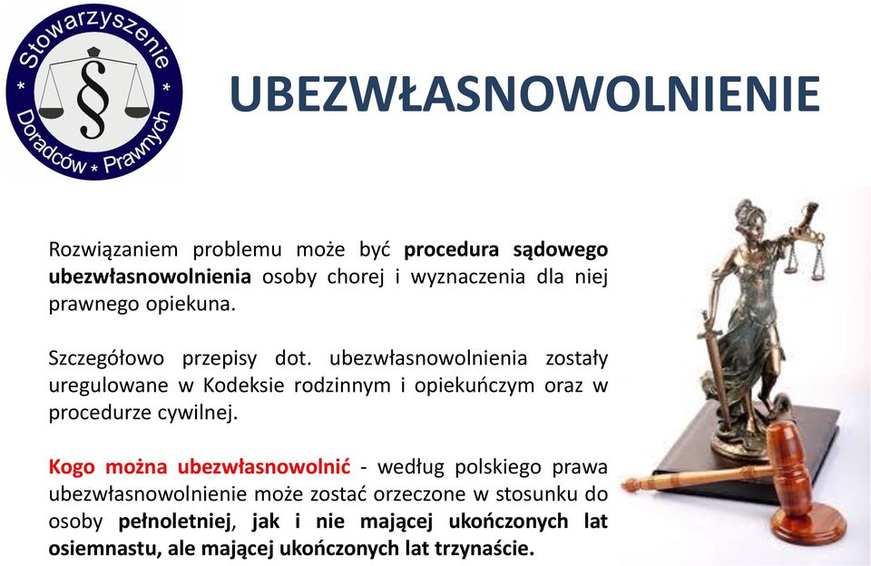 ubezwłasnowolnienia zostały uregulowane w Kodeksie rodzinnym i opiekuńczym oraz w procedurze cywilnej.