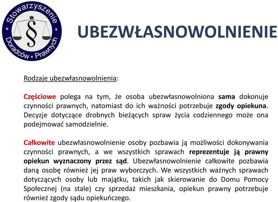 Całkowite ubezwłasnowolnienie osoby pozbawia ją możliwości dokonywania czynności prawnych, a we wszystkich sprawach reprezentuje ją prawny opiekun wyznaczony przez sąd.