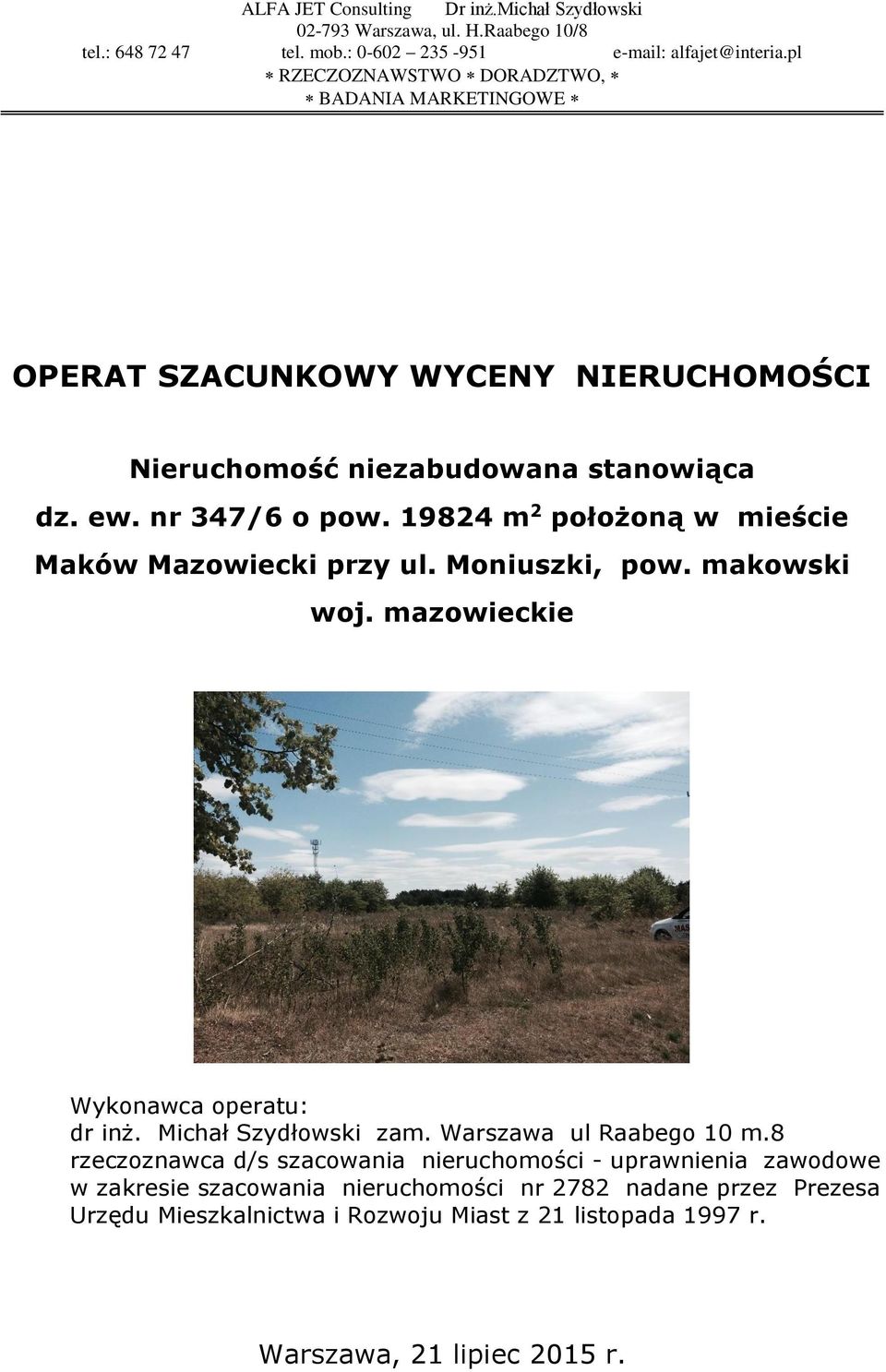 mazowieckie Wykonawca operatu: dr inż. Michał Szydłowski zam. Warszawa ul Raabego 10 m.