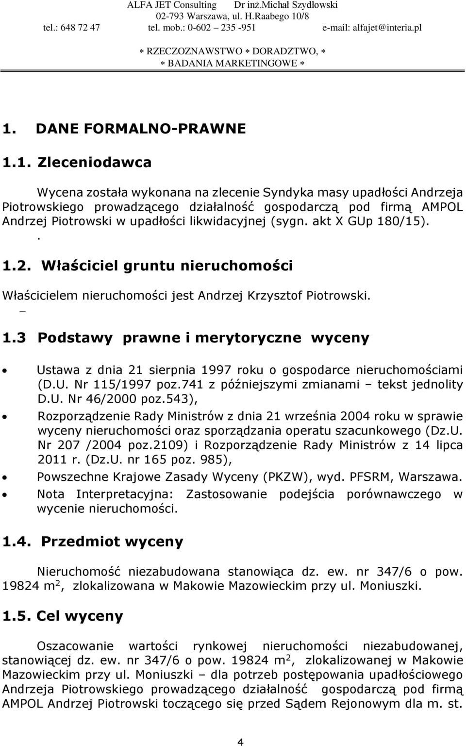 U. Nr 115/1997 poz.741 z późniejszymi zmianami tekst jednolity D.U. Nr 46/2000 poz.