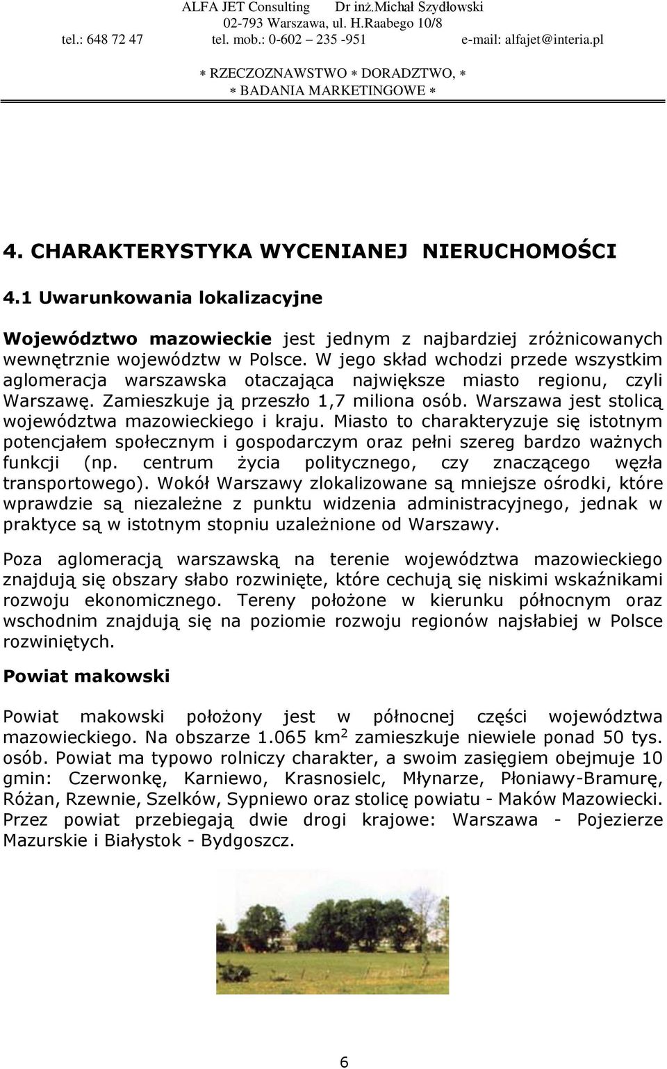 Warszawa jest stolicą województwa mazowieckiego i kraju. Miasto to charakteryzuje się istotnym potencjałem społecznym i gospodarczym oraz pełni szereg bardzo ważnych funkcji (np.