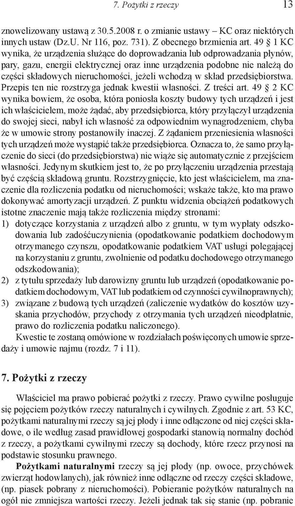 wchodzą w skład przedsiębiorstwa. Przepis ten nie rozstrzyga jednak kwestii własności. Z treści art.