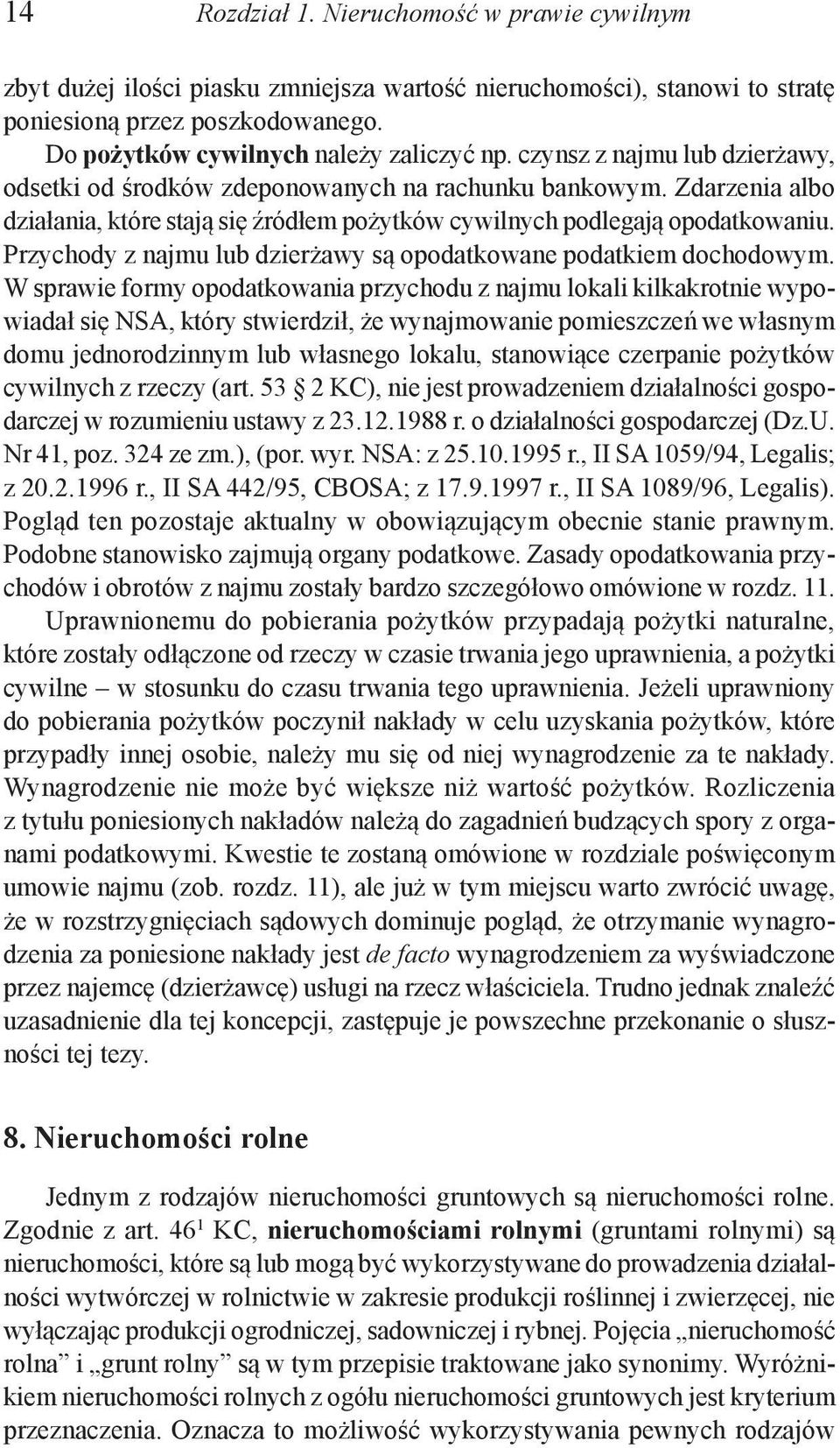 Przychody z najmu lub dzierżawy są opodatkowane podatkiem dochodowym.
