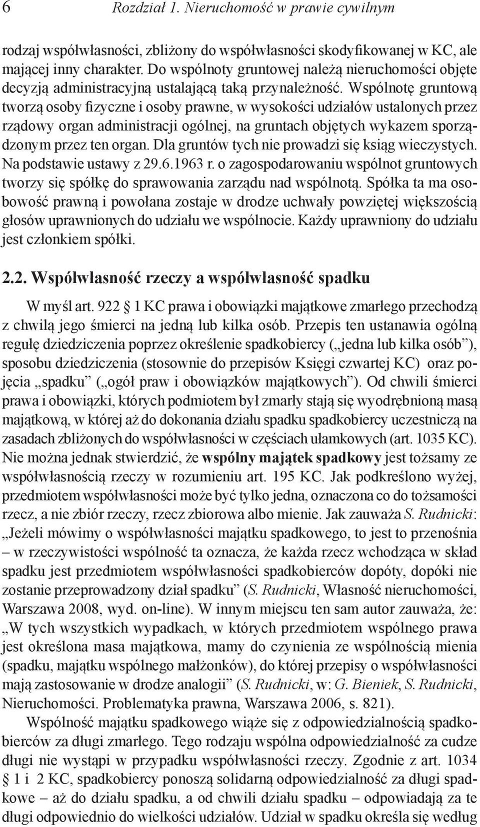 Wspólnotę gruntową tworzą osoby fizyczne i osoby prawne, w wysokości udziałów ustalonych przez rządowy organ administracji ogólnej, na gruntach objętych wykazem sporządzonym przez ten organ.