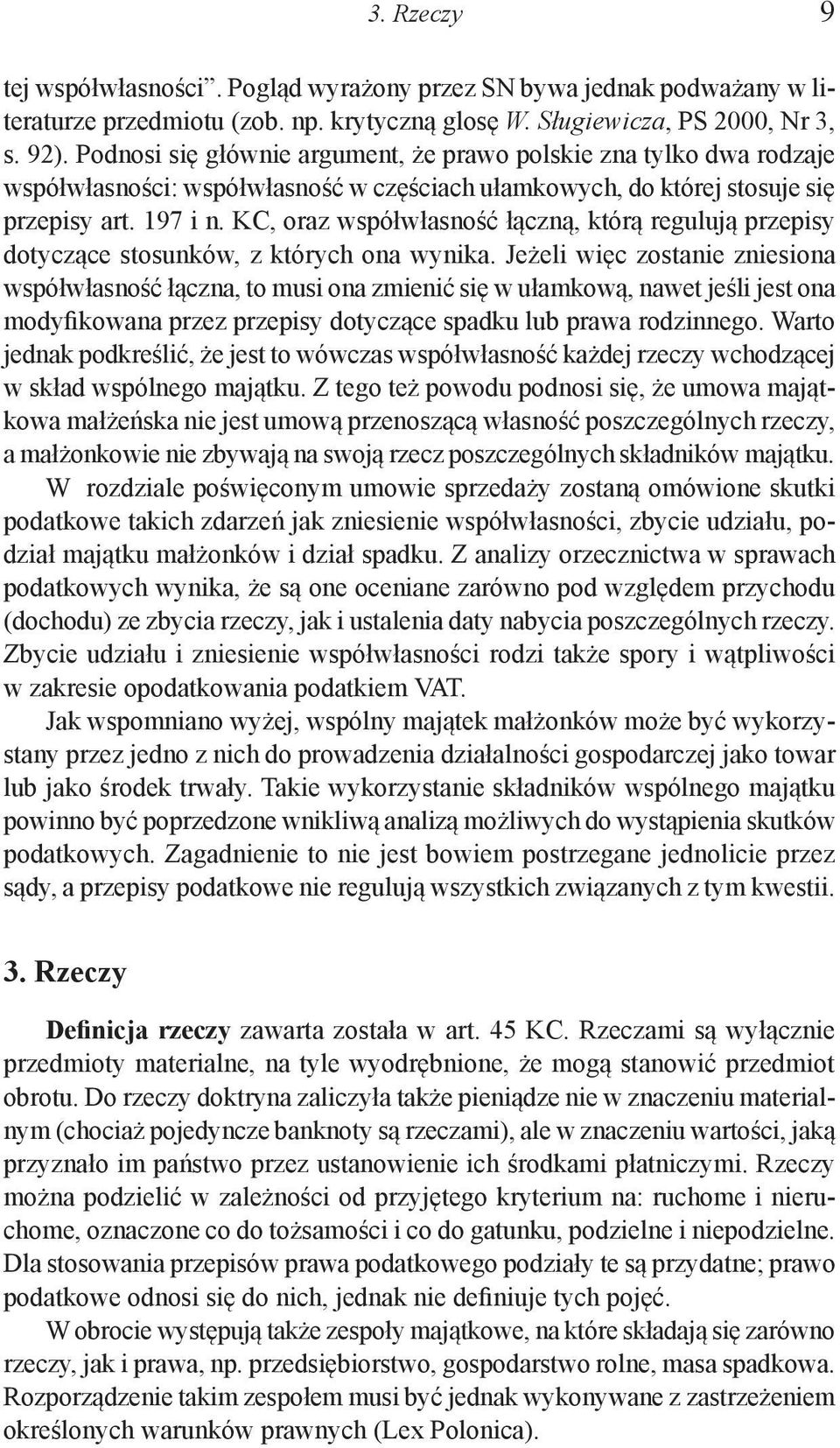 KC, oraz współwłasność łączną, którą regulują przepisy dotyczące stosunków, z których ona wynika.
