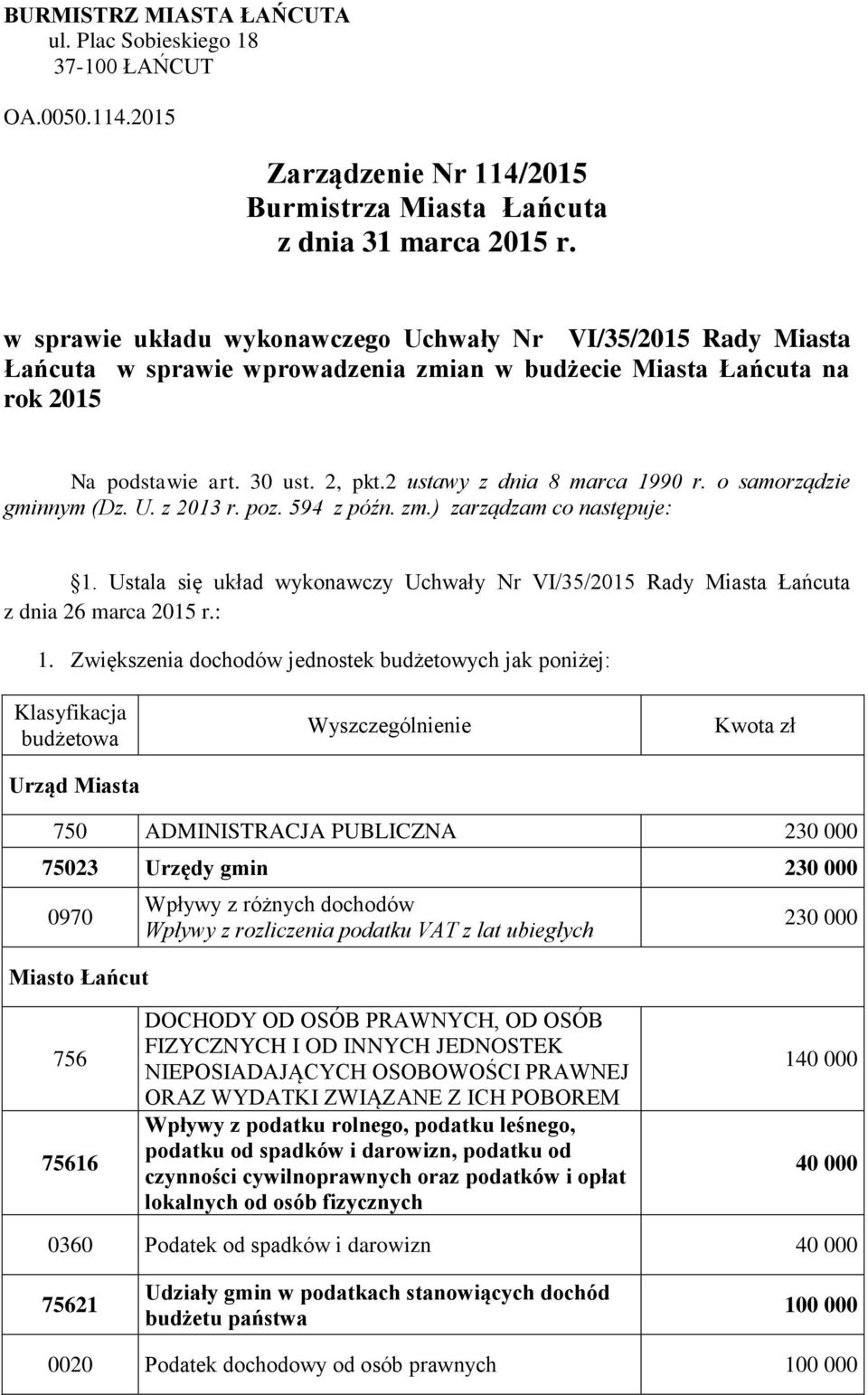 2 ustawy z dnia 8 marca 1990 r. o samorządzie gminnym (Dz. U. z 2013 r. poz. 594 z późn. zm.) zarządzam co następuje: 1.