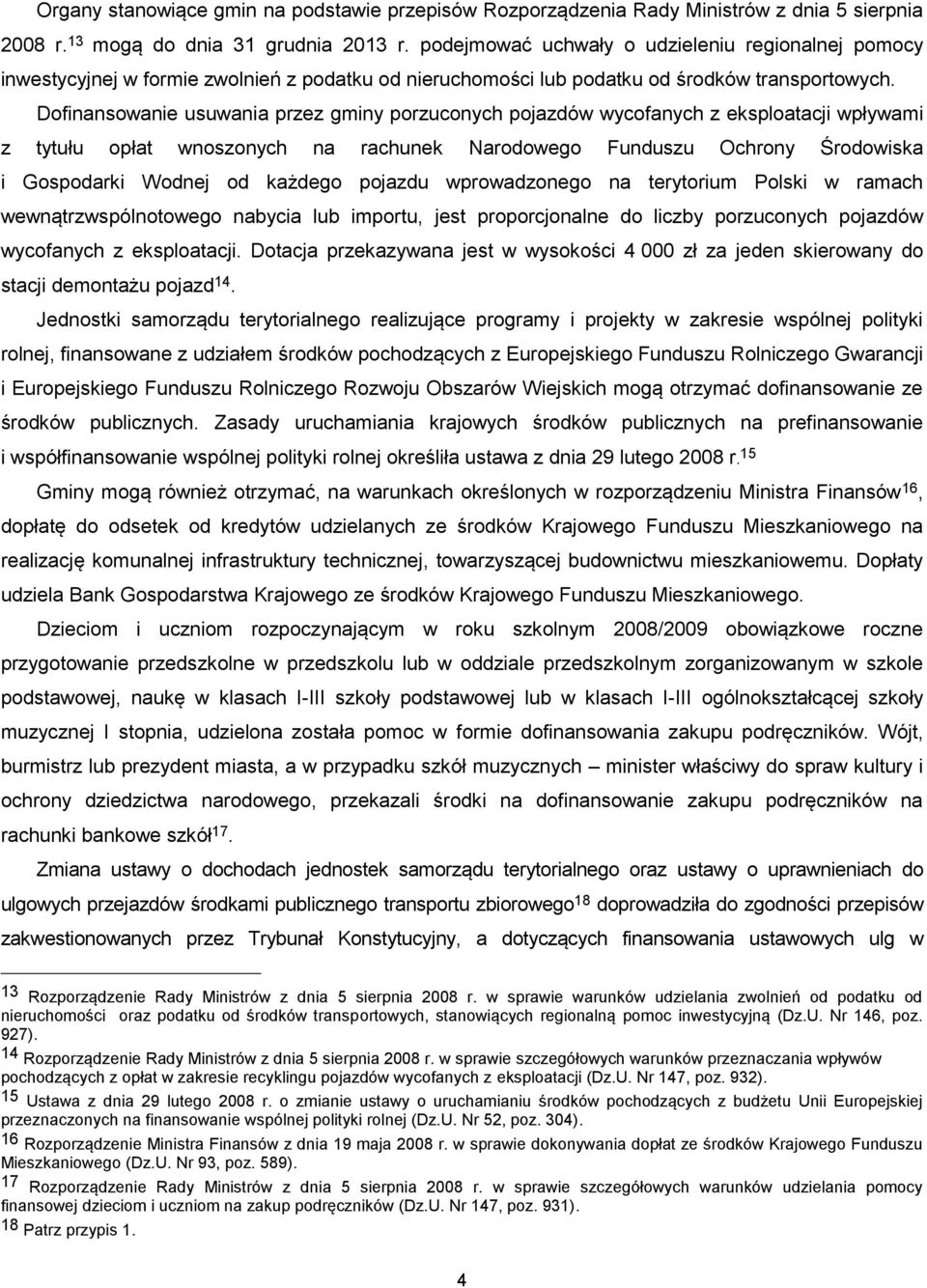 Dofinansowanie usuwania przez gminy porzuconych pojazdów wycofanych z eksploatacji wpływami z tytułu opłat wnoszonych na rachunek Narodowego Funduszu Ochrony Środowiska i Gospodarki Wodnej od każdego