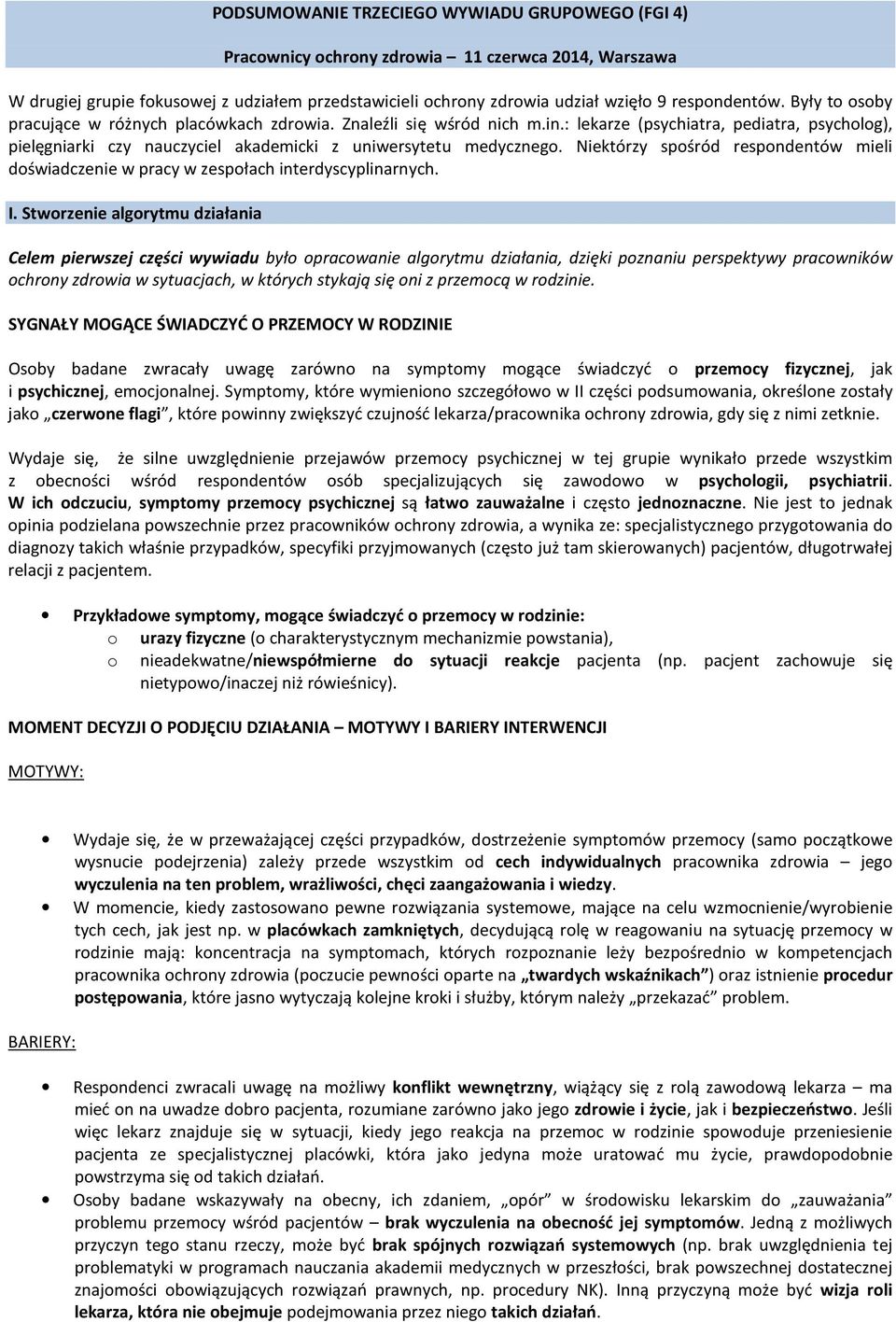 Niektórzy spśród respndentów mieli dświadczenie w pracy w zespłach interdyscyplinarnych. I.