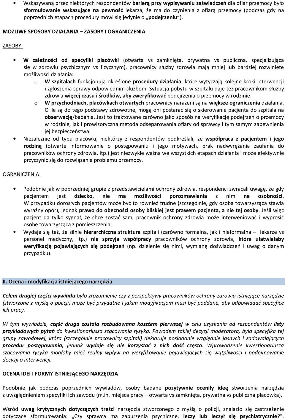 MOŻLIWE SPOSOBY DZIAŁANIA ZASOBY I OGRANICZENIA ZASOBY: W zależnści d specyfiki placówki (twarta vs zamknięta, prywatna vs publiczna, specjalizująca się w zdrwiu psychicznym vs fizycznym), pracwnicy