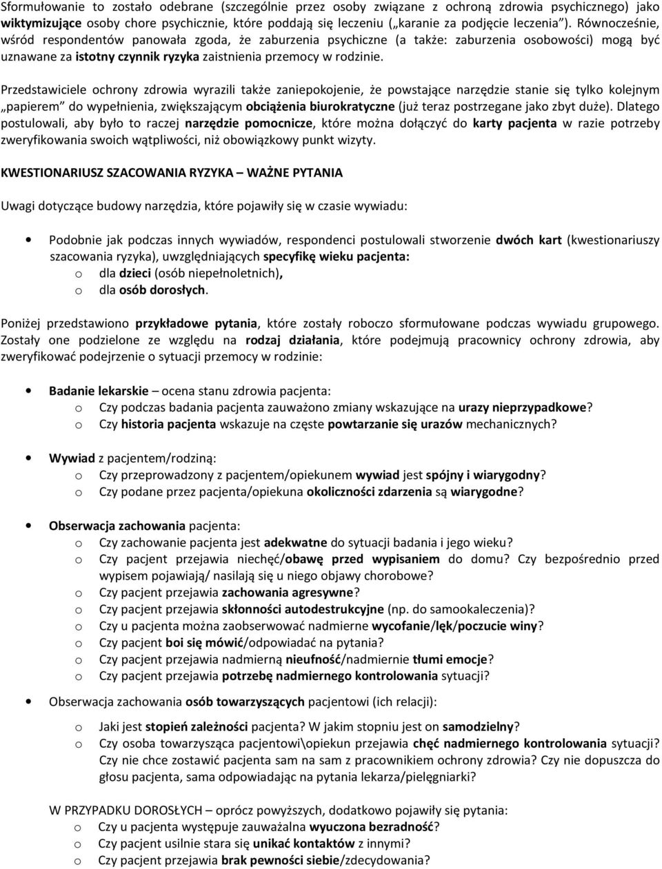 Przedstawiciele chrny zdrwia wyrazili także zaniepkjenie, że pwstające narzędzie stanie się tylk klejnym papierem d wypełnienia, zwiększającym bciążenia biurkratyczne (już teraz pstrzegane jak zbyt