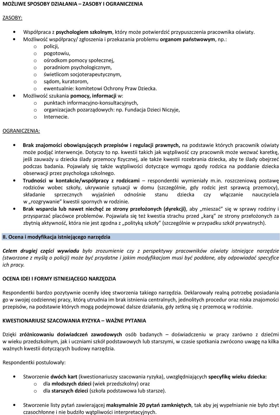 : plicji, pgtwiu, śrdkm pmcy spłecznej, pradnim psychlgicznym, świetlicm scjterapeutycznym, sądm, kuratrm, ewentualnie: kmitetwi Ochrny Praw Dziecka.