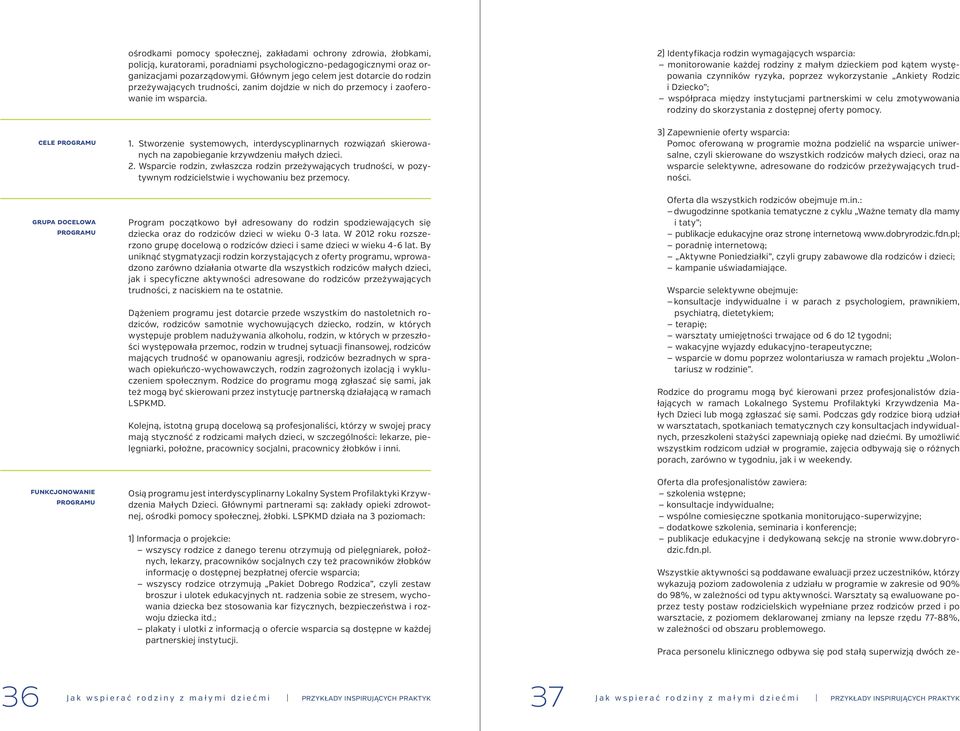Stworzenie systemowych, interdyscyplinarnych rozwiązań skierowanych na zapobieganie krzywdzeniu małych dzieci. 2.