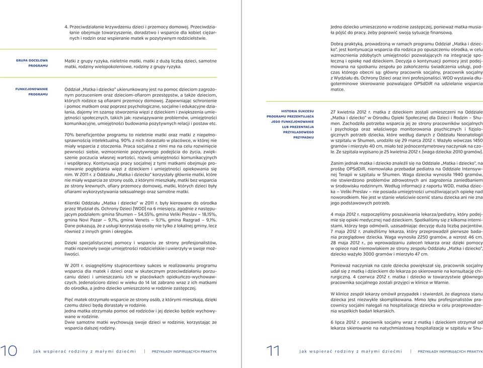 Matki z grupy ryzyka, nieletnie matki, matki z dużą liczbą dzieci, samotne matki, rodziny wielopokoleniowe, rodziny z grupy ryzyka.