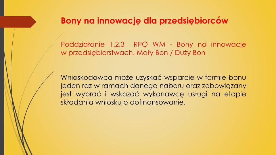 Mały Bon / Duży Bon Wnioskodawca może uzyskać wsparcie w formie bonu jeden