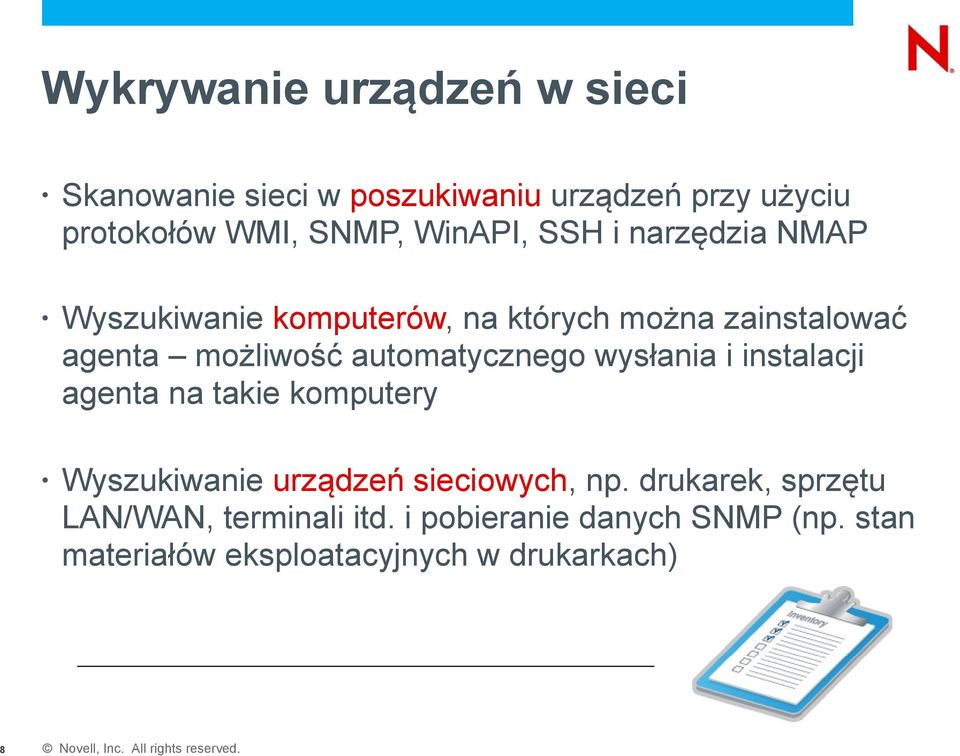 automatycznego wysłania i instalacji agenta na takie komputery Wyszukiwanie urządzeń sieciowych, np.