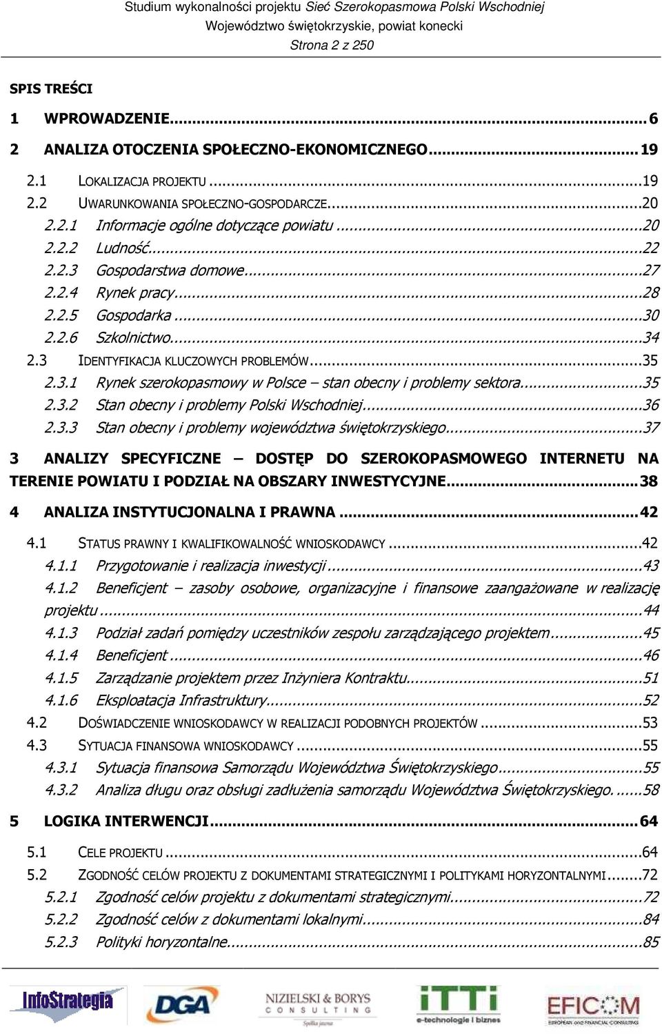 ..35 2.3.2 Stan obecny i problemy Polski Wschodniej...36 2.3.3 Stan obecny i problemy województwa świętokrzyskiego.