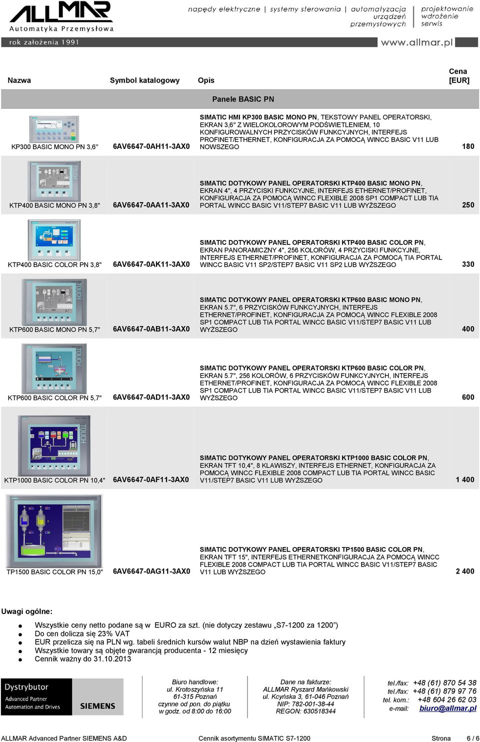 PROFINET/ETHERNET, KONFIGURACJA ZA POMOCĄ WINCC BASIC V11 LUB NOWSZEGO 180 6AV6647-0AA11-3AX0 SIMATIC DOTYKOWY PANEL OPERATORSKI KTP400 BASIC MONO PN, EKRAN 4", 4 PRZYCISKI FUNKCYJNE, INTERFEJS