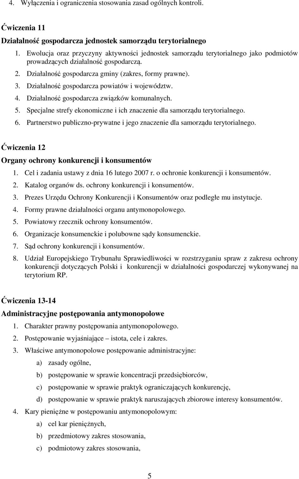 Działalność gospodarcza powiatów i województw. 4. Działalność gospodarcza związków komunalnych. 5. Specjalne strefy ekonomiczne i ich znaczenie dla samorządu terytorialnego. 6.