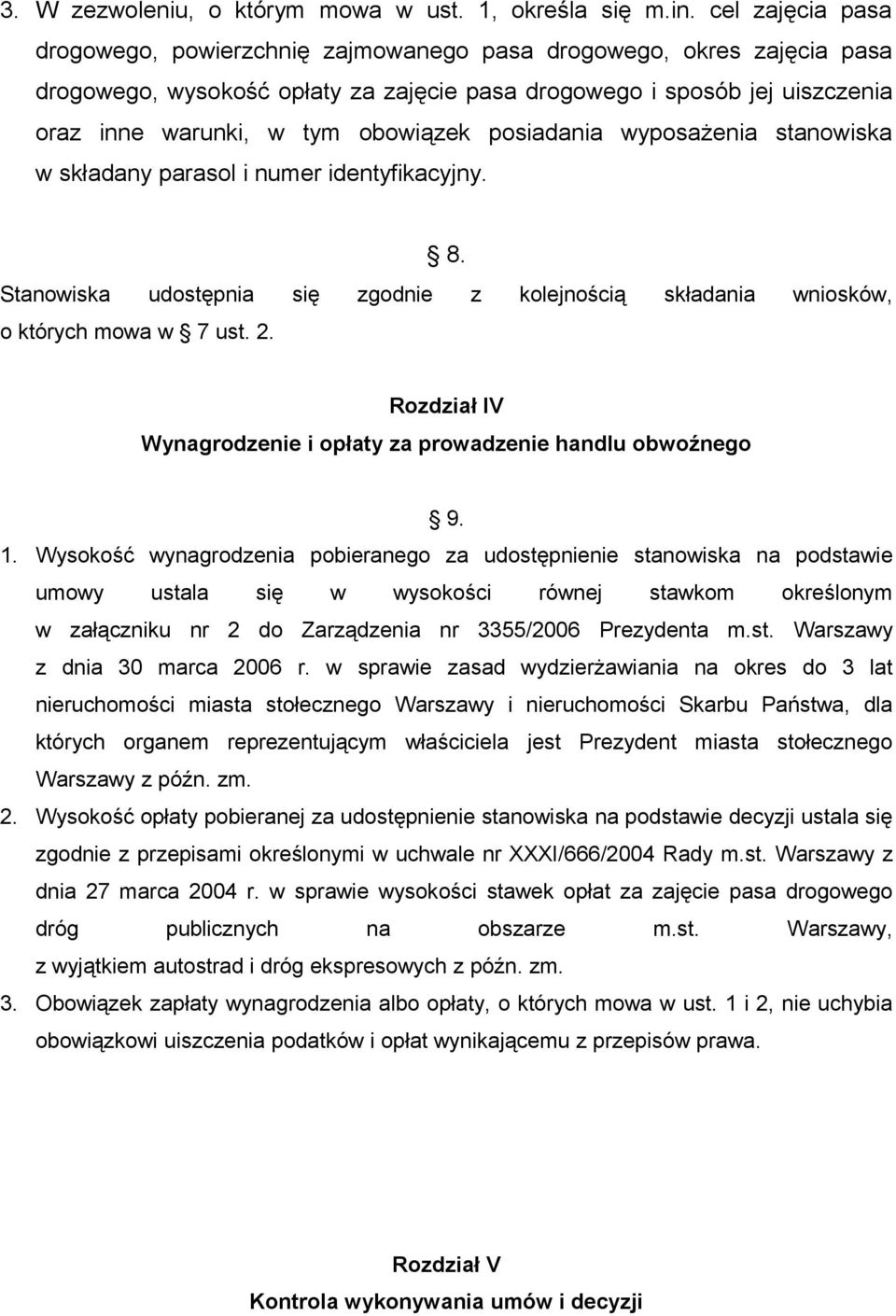 posiadania wyposażenia stanowiska w składany parasol i numer identyfikacyjny. 8. Stanowiska udostępnia się zgodnie z kolejnością składania wniosków, o których mowa w 7 ust. 2.