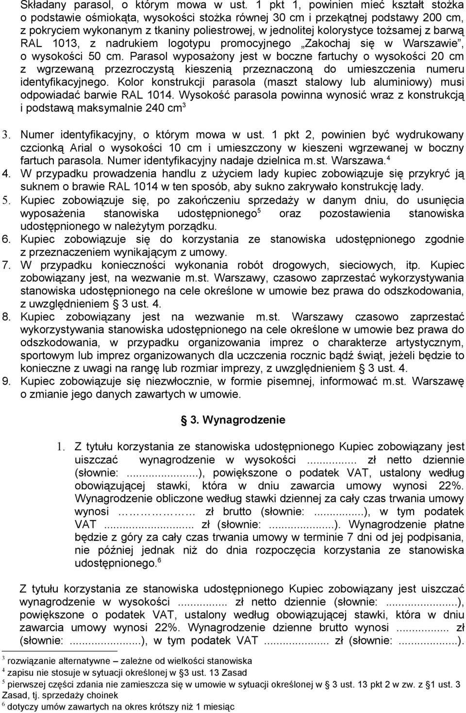 tożsamej z barwą RAL 1013, z nadrukiem logotypu promocyjnego Zakochaj się w Warszawie, o wysokości 50 cm.