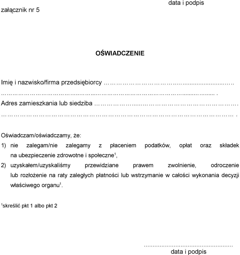 zdrowotne i społeczne 1, 2) uzyskałem/uzyskaliśmy przewidziane prawem zwolnienie, odroczenie lub rozłożenie na raty