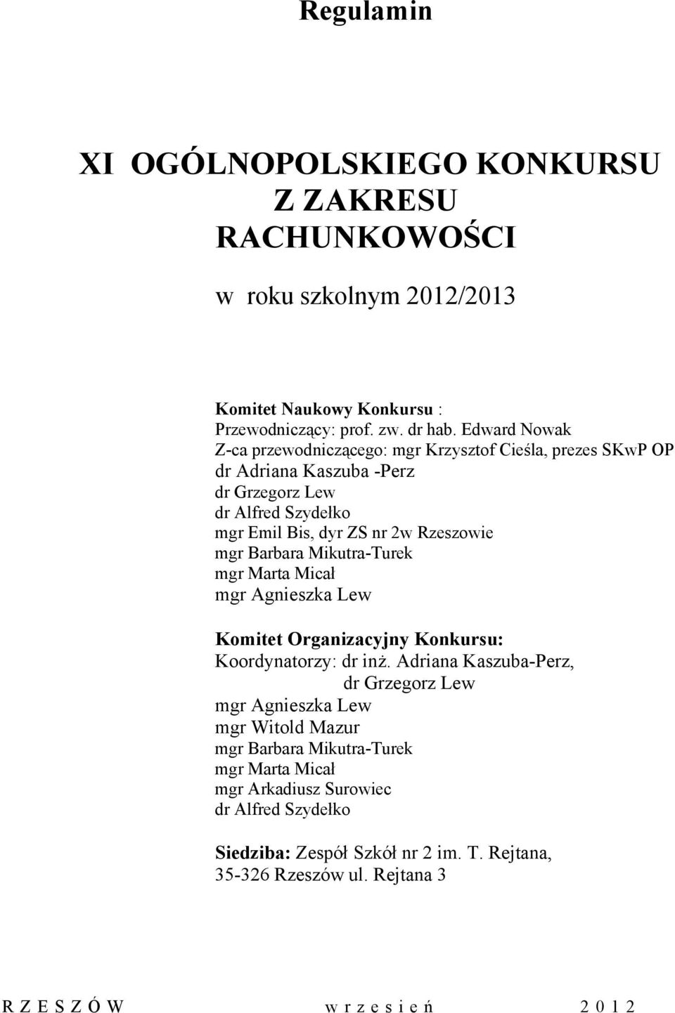 mgr Barbara Mikutra-Turek mgr Marta Micał mgr Agnieszka Lew Komitet Organizacyjny Konkursu: Koordynatorzy: dr inż.