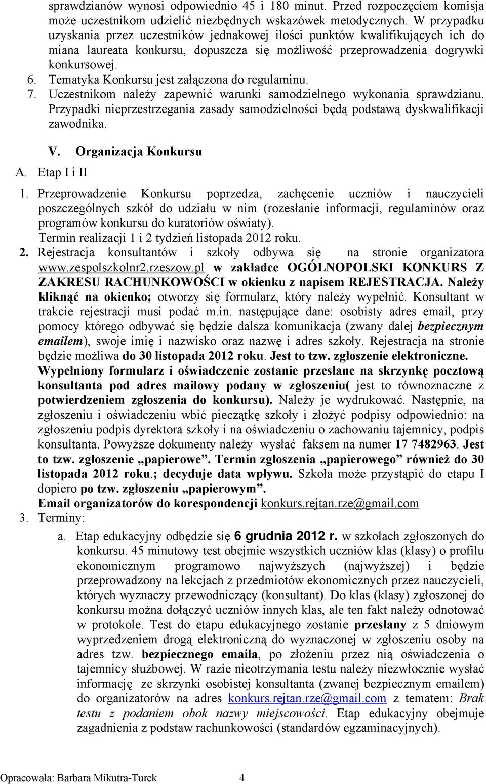 Tematyka Konkursu jest załączona do regulaminu. 7. Uczestnikom należy zapewnić warunki samodzielnego wykonania sprawdzianu.