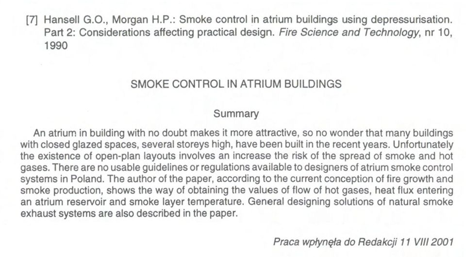 spaces, several storeys high, have been built in the recent years. Unfortunately the existence of open-plan layouts involves an increase the risk of the spread of smoke and hot gases.