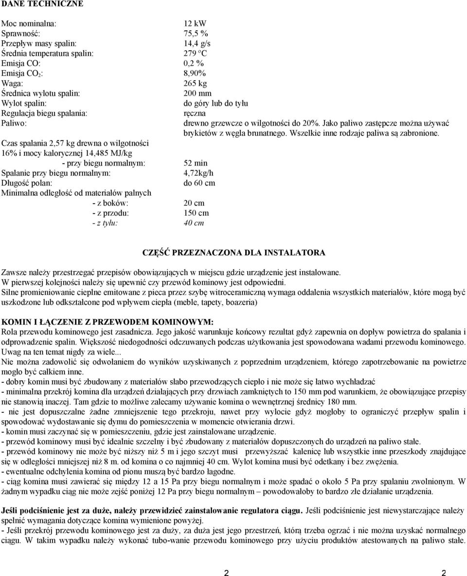 Wszelkie inne rodzaje paliwa są zabronione.